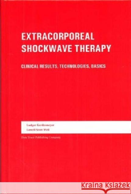 Extracorporeal Shockwave Therapy : Clinical Results, Technologies, Basics Ludger Gerdesmeyer Lowell Scott Weil  9781574001150 Data Trace Publishing Company - książka