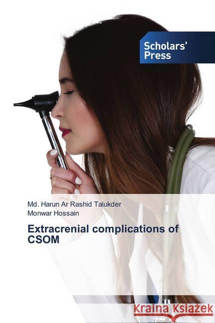 Extracrenial complications of CSOM Talukder, Md. Harun Ar Rashid; Hossain, Monwar 9786202308984 Scholar's Press - książka