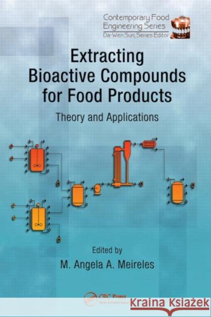 Extracting Bioactive Compounds for Food Products: Theory and Applications Meireles, M. Angela a. 9781420062373 TAYLOR & FRANCIS LTD - książka