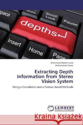 Extracting Depth Information from Stereo Vision System : Using a Correlation and a Feature Based Methods Abdelhamid, Mahmoud; Omar, Mohammed 9783659251252 LAP Lambert Academic Publishing - książka
