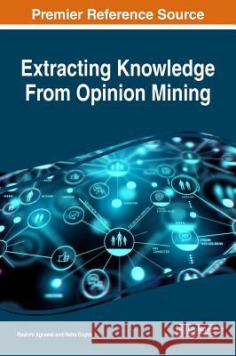 Extracting Knowledge From Opinion Mining Agrawal, Rashmi 9781522561170 Engineering Science Reference - książka