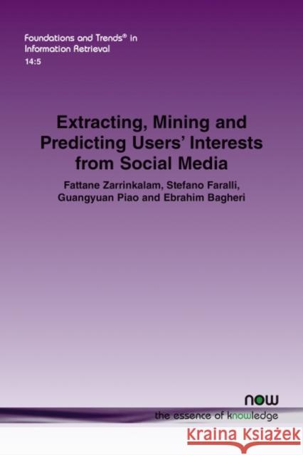 Extracting, Mining and Predicting Users' Interests from Social Media Fattane Zarrinkalam Stefano Faralli Guangyuan Piao 9781680837384 Now Publishers - książka