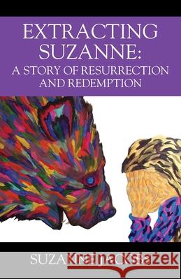 Extracting Suzanne: A Story of Resurrection and Redemption Suzanne Jacobs 9781977226013 Outskirts Press - książka