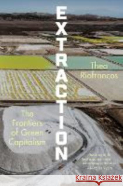 Extraction - The Frontiers of Green Capitalism Thea Riofrancos 9781324036760 W. W. Norton & Company - książka