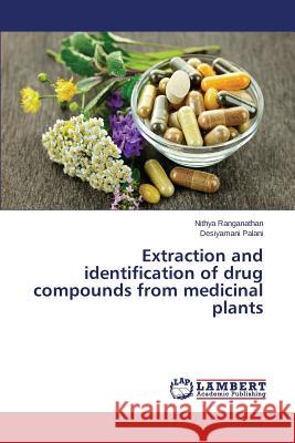 Extraction and identification of drug compounds from medicinal plants Ranganathan Nithya                       Palani Desiyamani 9783659816000 LAP Lambert Academic Publishing - książka