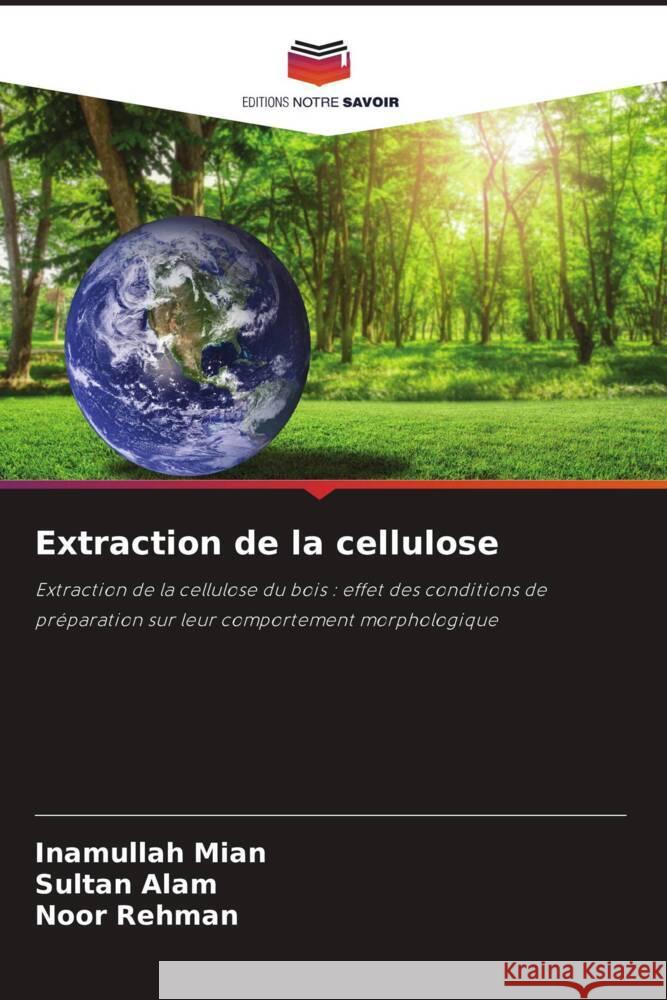 Extraction de la cellulose Mian, Inamullah, Alam, Sultan, Rehman, Noor 9786205063170 Editions Notre Savoir - książka