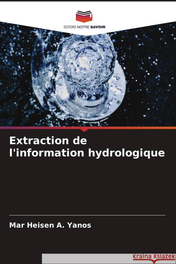 Extraction de l'information hydrologique A. Yanos, Mar Heisen 9786205083468 Editions Notre Savoir - książka