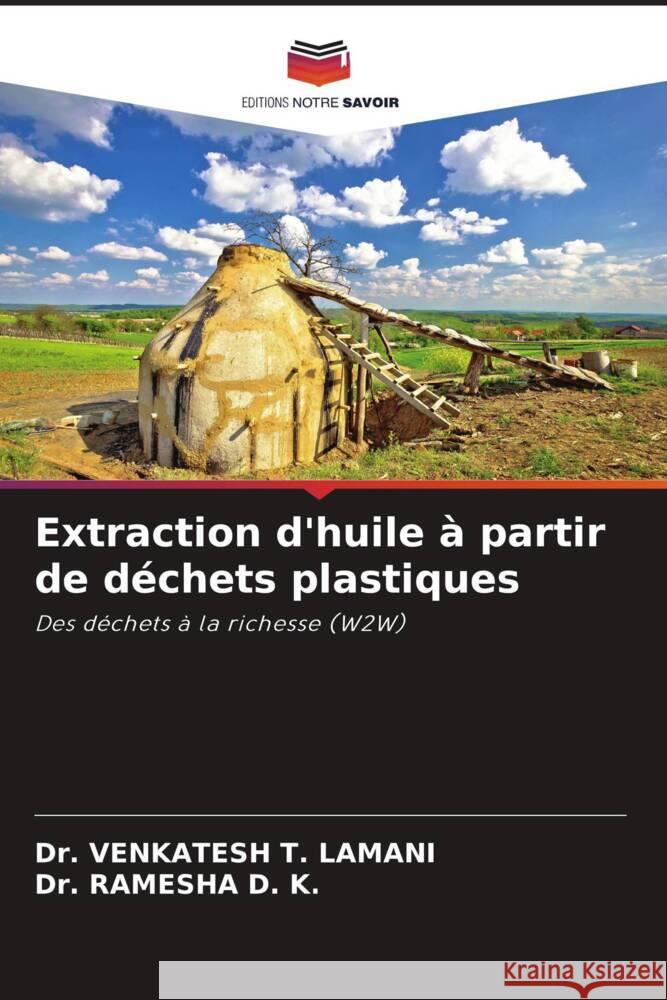 Extraction d'huile à partir de déchets plastiques Lamani, Dr. Venkatesh T., D. K., Dr. Ramesha 9786205201312 Editions Notre Savoir - książka