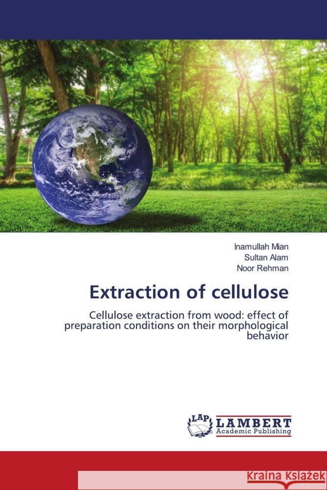 Extraction of cellulose Mian, Inamullah, Alam, Sultan, Rehman, Noor 9786205489130 LAP Lambert Academic Publishing - książka