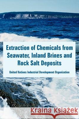 Extraction of Chemicals from Seawater, Inland Brines and Rock Salt Deposits UN Industrial Development Organization 9781410223869 University Press of the Pacific - książka