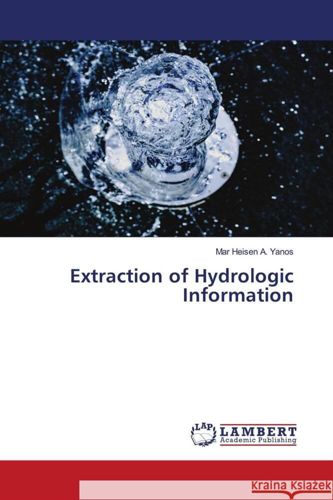Extraction of Hydrologic Information A. Yanos, Mar Heisen 9786205488485 LAP Lambert Academic Publishing - książka