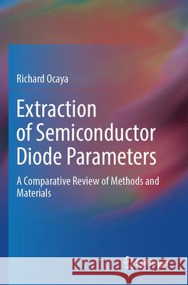 Extraction of Semiconductor Diode Parameters Richard Ocaya 9783031488498 Springer Nature Switzerland - książka