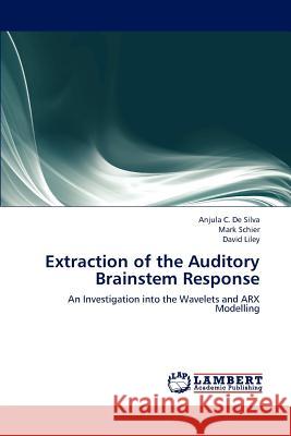 Extraction of the Auditory Brainstem Response de Silva Anjula C, Schier Mark, Liley David 9783843359368 LAP Lambert Academic Publishing - książka