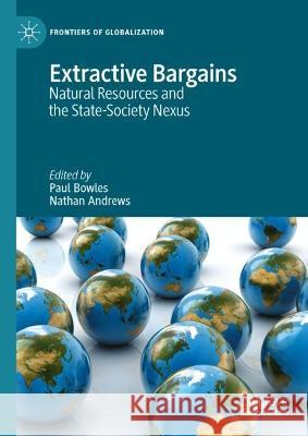 Extractive Bargains: Natural Resources and the State-Society Nexus Paul Bowles Nathan Andrews 9783031321719 Palgrave MacMillan - książka