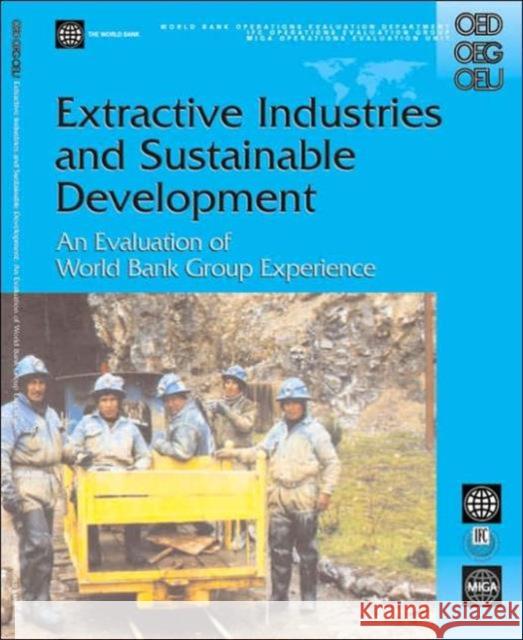 Extractive Industries and Sustainable Development: An Evaluation of the World Bank Group's Experience Liebenthal, Andres 9780821357101 World Bank Publications - książka