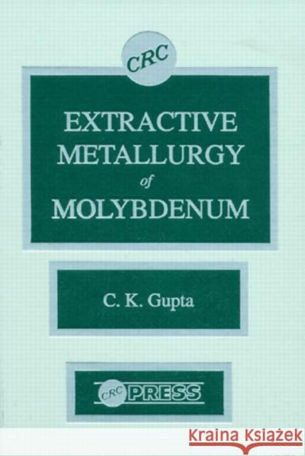 Extractive Metallurgy of Molybdenum C. K. Gupta Gupta K. Gupta 9780849347580 CRC - książka