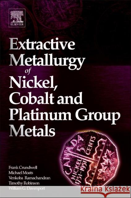 Extractive Metallurgy of Nickel, Cobalt and Platinum Group Metals Frank Crundwell Michael Moats Venkoba Ramachandran 9780080974781 Elsevier - książka