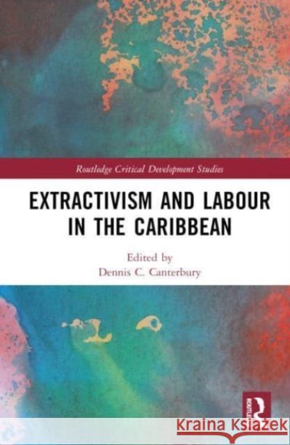 Extractivism and Labour in the Caribbean  9781032342009 Taylor & Francis Ltd - książka