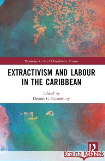 Extractivism and Labour in the Caribbean  9781032342016 Taylor & Francis Ltd - książka
