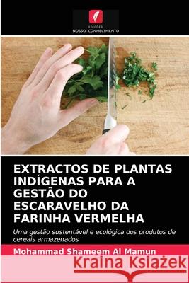 Extractos de Plantas Indígenas Para a Gestão Do Escaravelho Da Farinha Vermelha Mohammad Shameem Al Mamun 9786203069761 Edicoes Nosso Conhecimento - książka