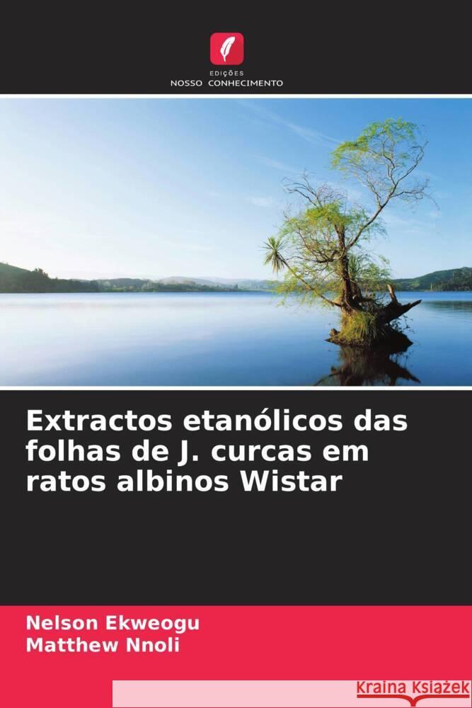 Extractos etan?licos das folhas de J. curcas em ratos albinos Wistar Nelson Ekweogu Matthew Nnoli 9786208590482 Edicoes Nosso Conhecimento - książka