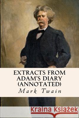 Extracts From Adam's Diary (annotated) Twain, Mark 9781522851943 Createspace Independent Publishing Platform - książka