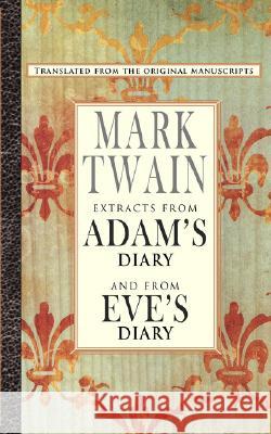Extracts from Adam's Diary/The Diary of Eve Mark Twain 9781557094988 Applewood Books - książka