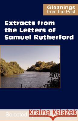 Extracts from the Letters of Samuel Rutherford Samuel Rutherford, Hamilton Smith 9780901860811 Scripture Truth Publications - książka