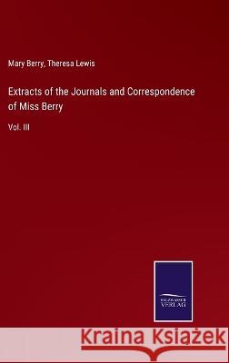 Extracts of the Journals and Correspondence of Miss Berry: Vol. III Mary Berry, Theresa Lewis 9783375090616 Salzwasser-Verlag - książka