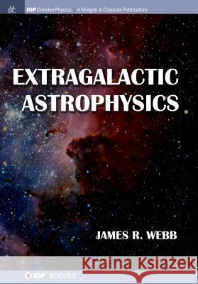 Extragalactic Astrophysics James R. Webb 9781681744087 Iop Concise Physics - książka