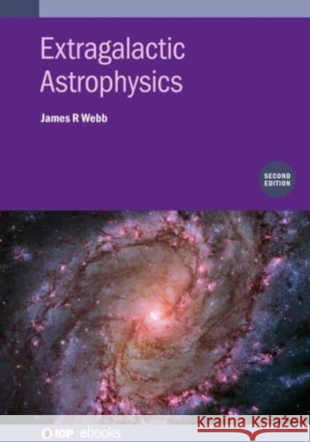 Extragalactic Astrophysics (Second Edition) Webb, James R. 9780750335492 IOP Publishing Ltd - książka