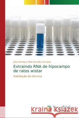 Extraindo RNA de hipocampo de ratos wistar Diniz Brandão Gervásio, João Henrique 9786202046374 Novas Edicioes Academicas - książka