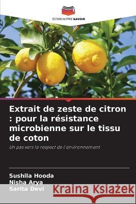 Extrait de zeste de citron: pour la r?sistance microbienne sur le tissu de coton Sushila Hooda Nisha Arya Sarita Devi 9786205805978 Editions Notre Savoir - książka