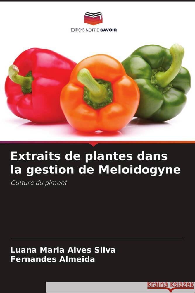 Extraits de plantes dans la gestion de Meloidogyne Alves Silva, Luana Maria, Almeida, Fernandes 9786208194697 Editions Notre Savoir - książka