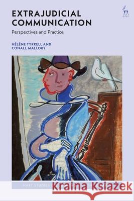 Extrajudicial Communication: Perspectives and Practice H?l?ne Tyrrell Erin F. Delaney Conall Mallory 9781509981830 Hart Publishing - książka