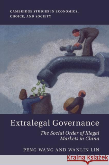 Extralegal Governance: The Social Order of Illegal Markets in China Wanlin (Sun Yat-sen University) Lin 9781009622172 Cambridge University Press - książka