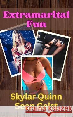 Extramarital Fun: A Collection Sean Geist, Skylar Quinn 9798325115646 Independently Published - książka