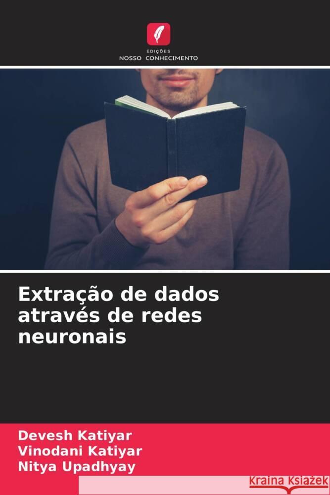 Extra??o de dados atrav?s de redes neuronais Devesh Katiyar Vinodani Katiyar Nitya Upadhyay 9786207435180 Edicoes Nosso Conhecimento - książka