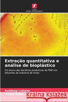 Extração quantitativa e análise de bioplástico Luhana, Kuldeep, Patel, Vishal 9786209496936 Edições Nosso Conhecimento - książka