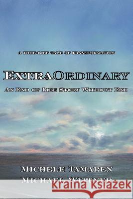 Extraordinary: An End of Life Story Without End Tamaren, Michele 9781597190619 Pearlsong Press - książka