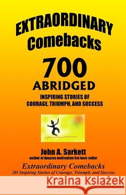 EXTRAORDINARY Comebacks 700 ABRIDGED: 700 Inspiring Stories of Courage, Triumph, and Success Sarkett, John A. 9781499528954 Createspace - książka