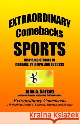 Extraordinary Comebacks SPORTS: stories of courage, triumph, and success Sarkett, John A. 9781478335689 Createspace - książka