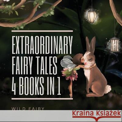 Extraordinary Fairy Tales: 4 Books in 1 Fairy, Wild 9789916625972 Swan Charm Publishing - książka