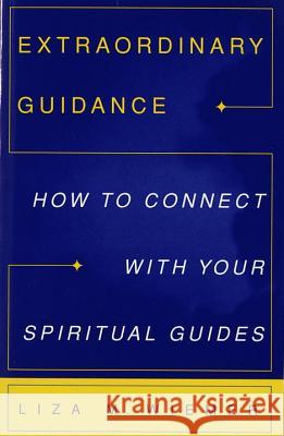 Extraordinary Guidance: How to Connect with Your Spiritual Guides Liza M. Wiemer 9780609800607 Three Rivers Press (CA) - książka