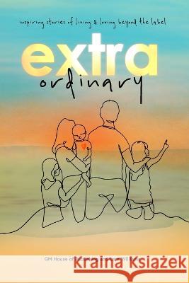 Extraordinary: Inspiring stories of living and loving beyond the label Carmel Charlesworth Christine McTighe Gina Cooper 9780645688702 978--6456887--2 - książka