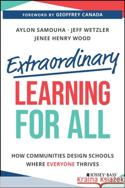 Extraordinary Learning for All: How Communities Design Schools Where Everyone Thrives Jenee Henry Wood 9781394230549 John Wiley & Sons Inc - książka