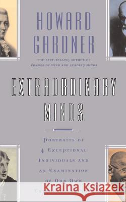 Extraordinary Minds: Portraits of 4 Exceptional Individuals and an Examination of Our Own Extraordinariness Howard Gardener Howard E. Gardner 9780465021253 Basic Books - książka