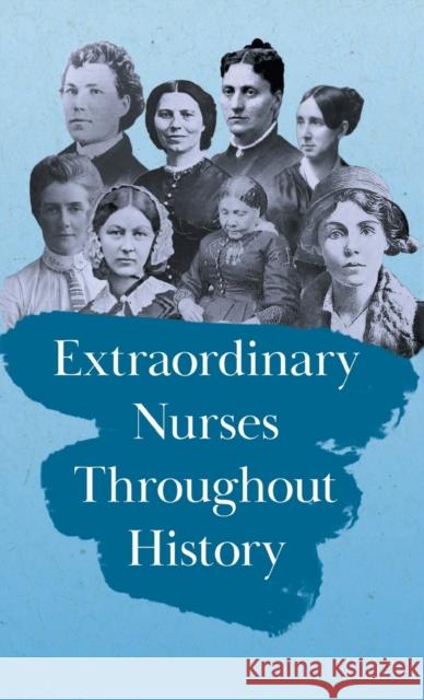 Extraordinary Nurses Throughout History: In Honour of Florence Nightingale Various 9781528772303 Brilliant Women - Read & Co. - książka