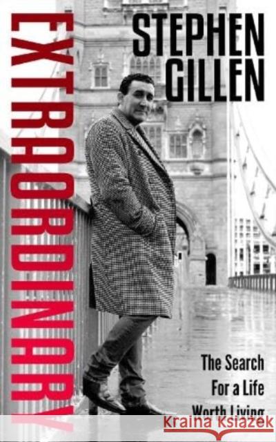 Extraordinary: Stephen Gillen The Search For A Life Worth Living Stephen Gillen 9781914529795 Chronos Publishing - książka