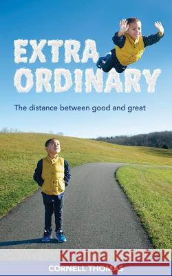 Extraordinary: The Distance Between Good and Great Cornell Thomas 9781478790785 Outskirts Press - książka